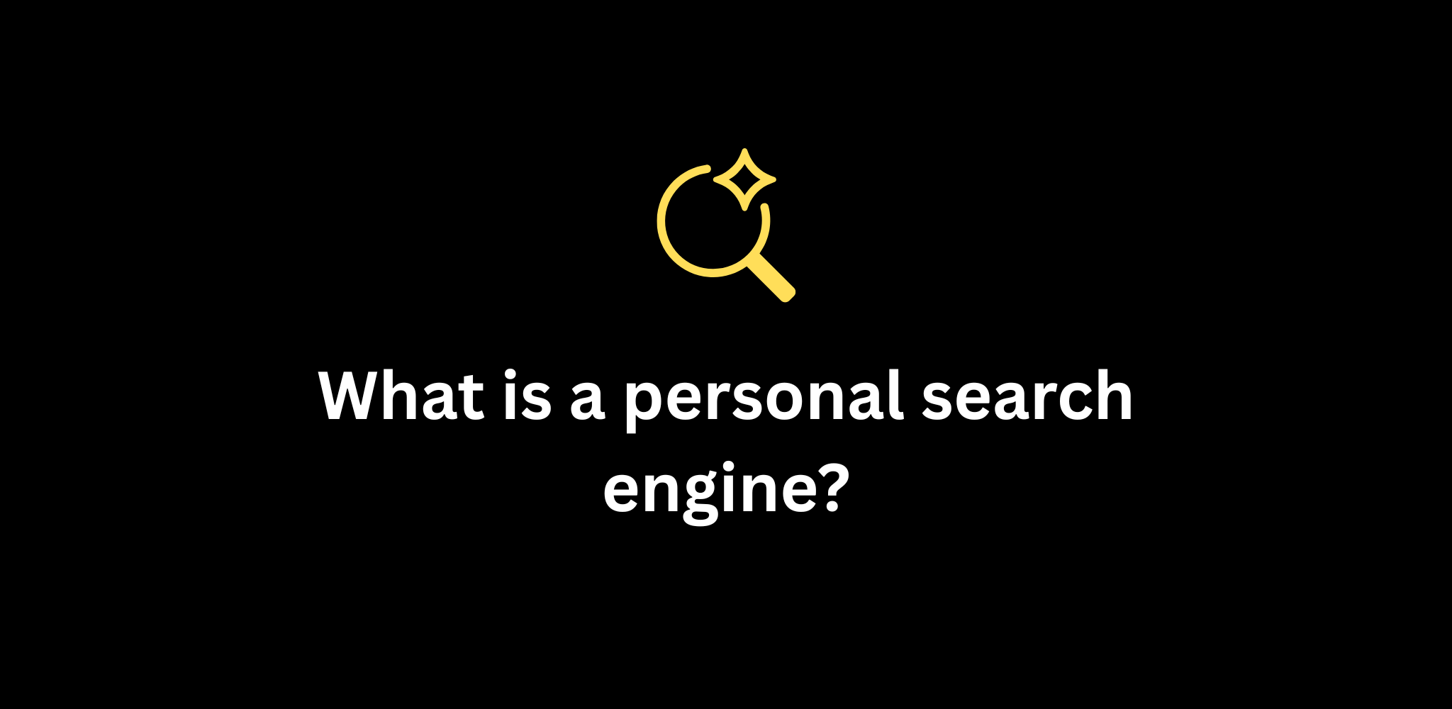 What Is a Personal Search Engine?